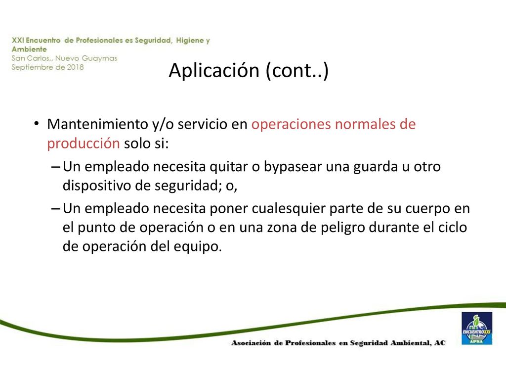 Aplicación (cont..) Mantenimiento y/o servicio en operaciones normales de producción solo si: