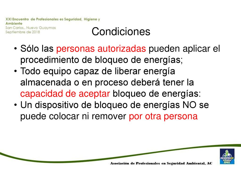 Condiciones Sólo las personas autorizadas pueden aplicar el procedimiento de bloqueo de energías;