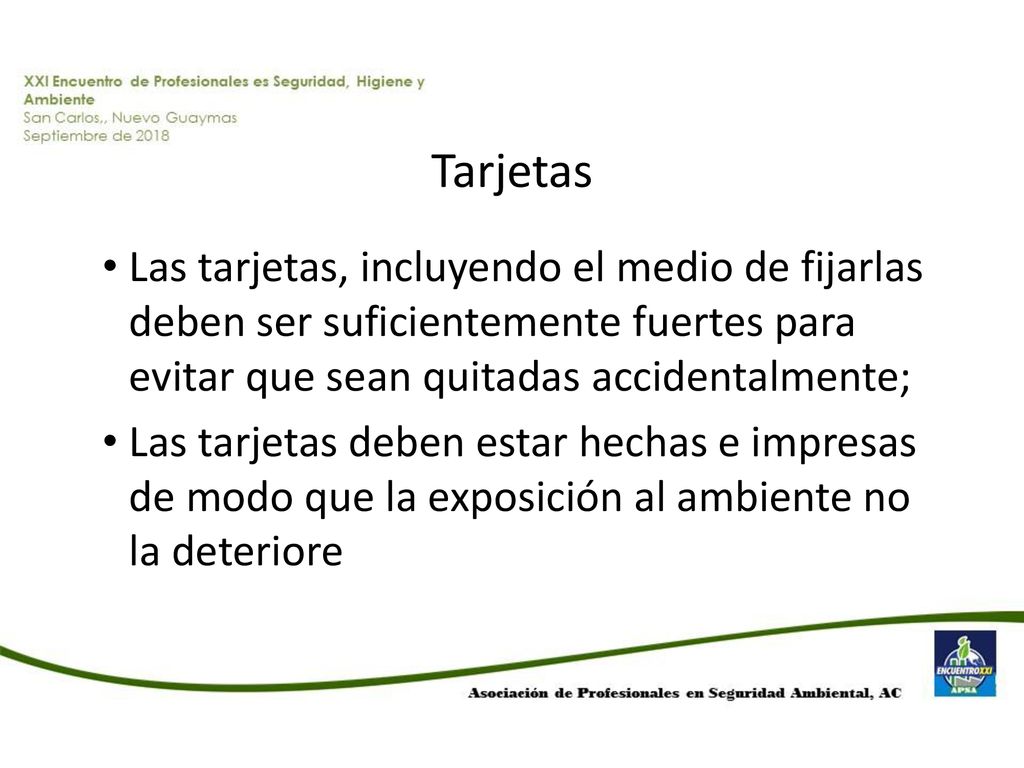 Tarjetas Las tarjetas, incluyendo el medio de fijarlas deben ser suficientemente fuertes para evitar que sean quitadas accidentalmente;