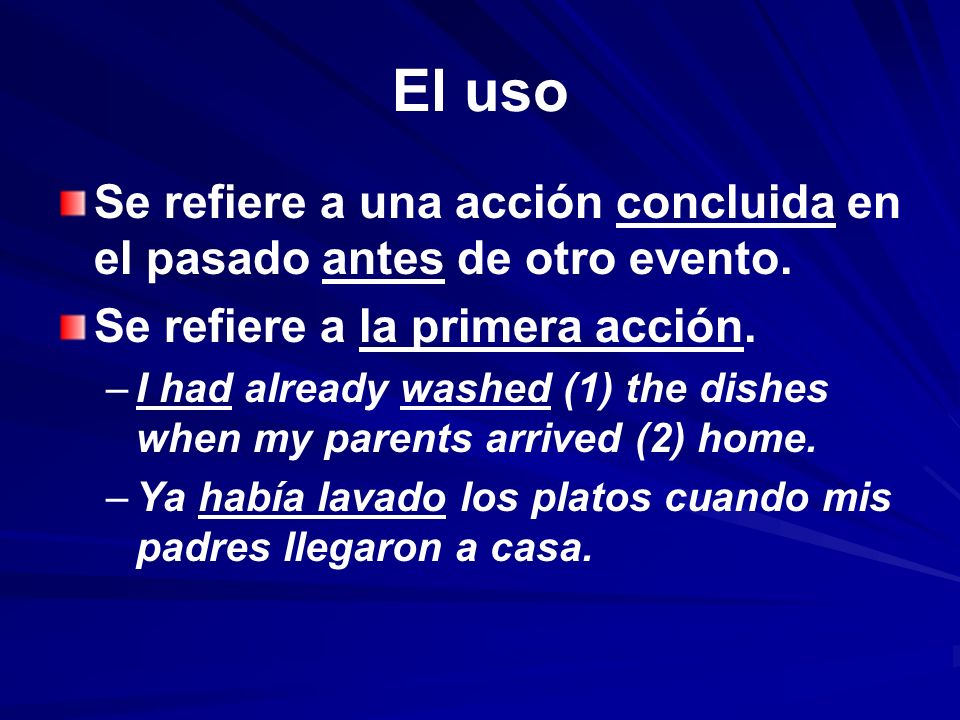 El uso Se refiere a una acción concluida en el pasado antes de otro evento. Se refiere a la primera acción.