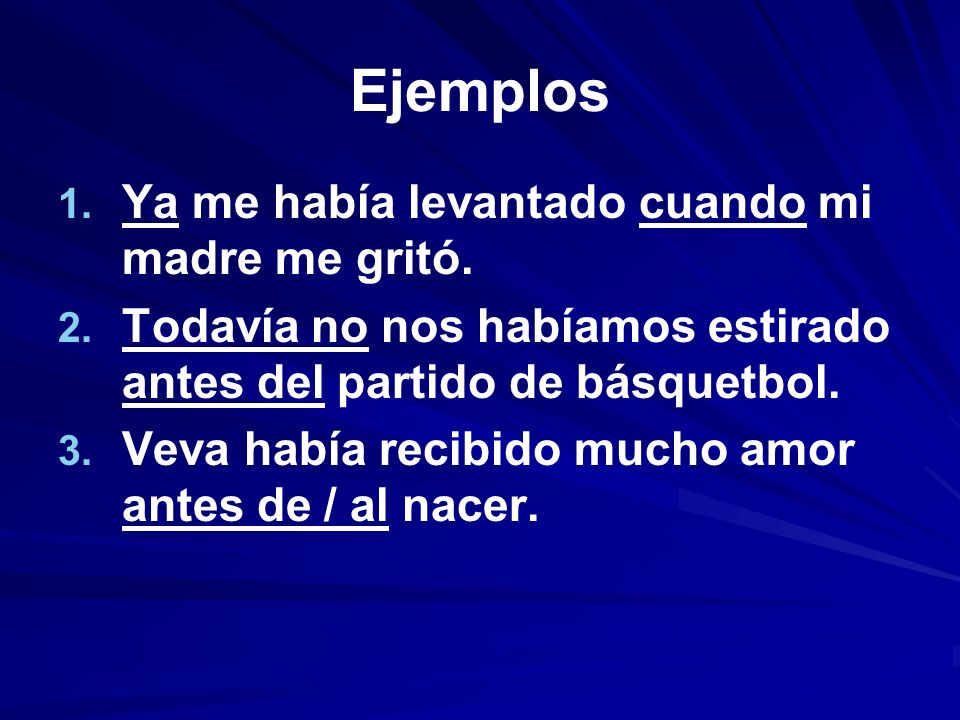 Ejemplos Ya me había levantado cuando mi madre me gritó.