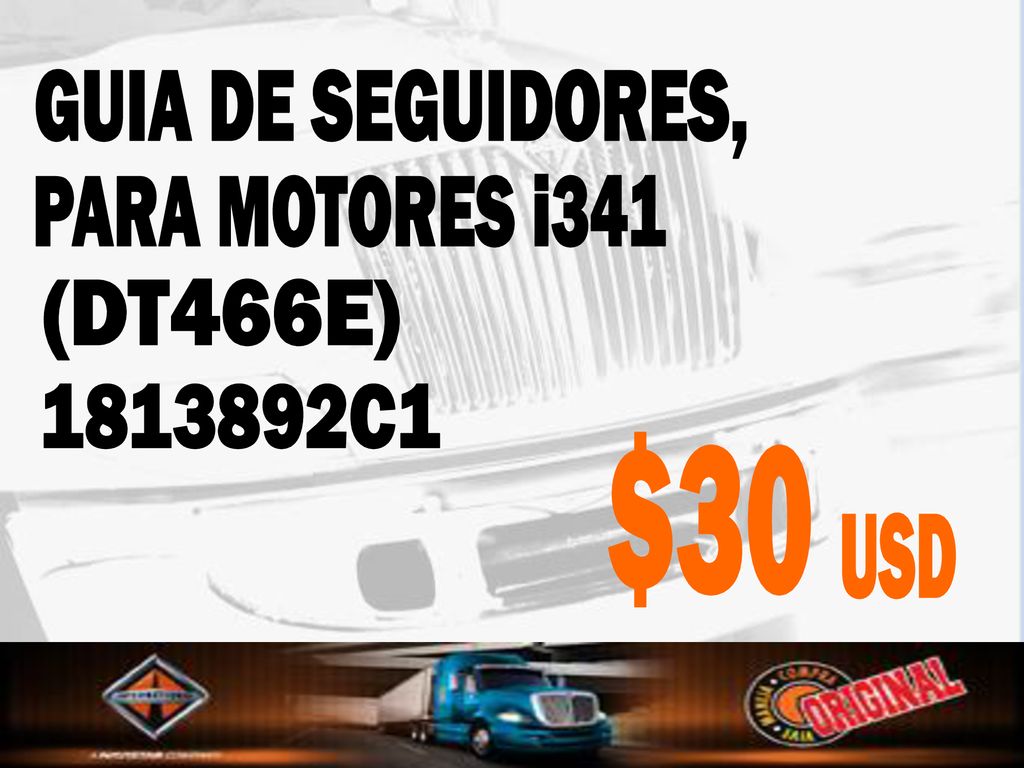 GUIA DE SEGUIDORES, PARA MOTORES i341 (DT466E) C1 $30 USD