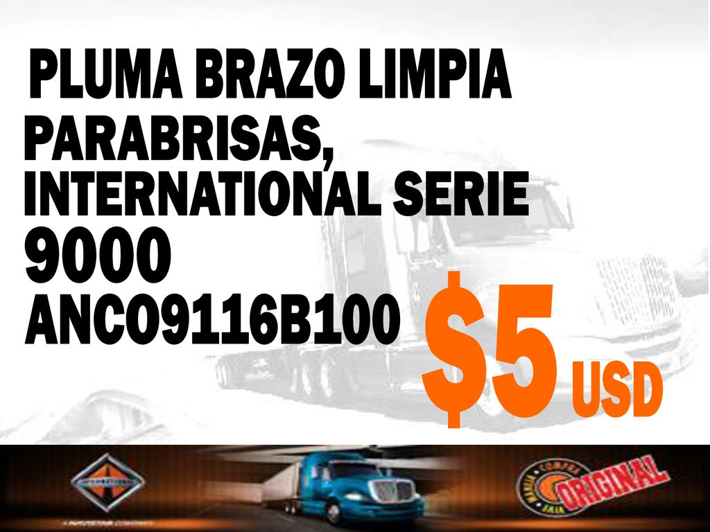 PLUMA BRAZO LIMPIA PARABRISAS, INTERNATIONAL SERIE 9000 $5 ANCO9116B100 USD