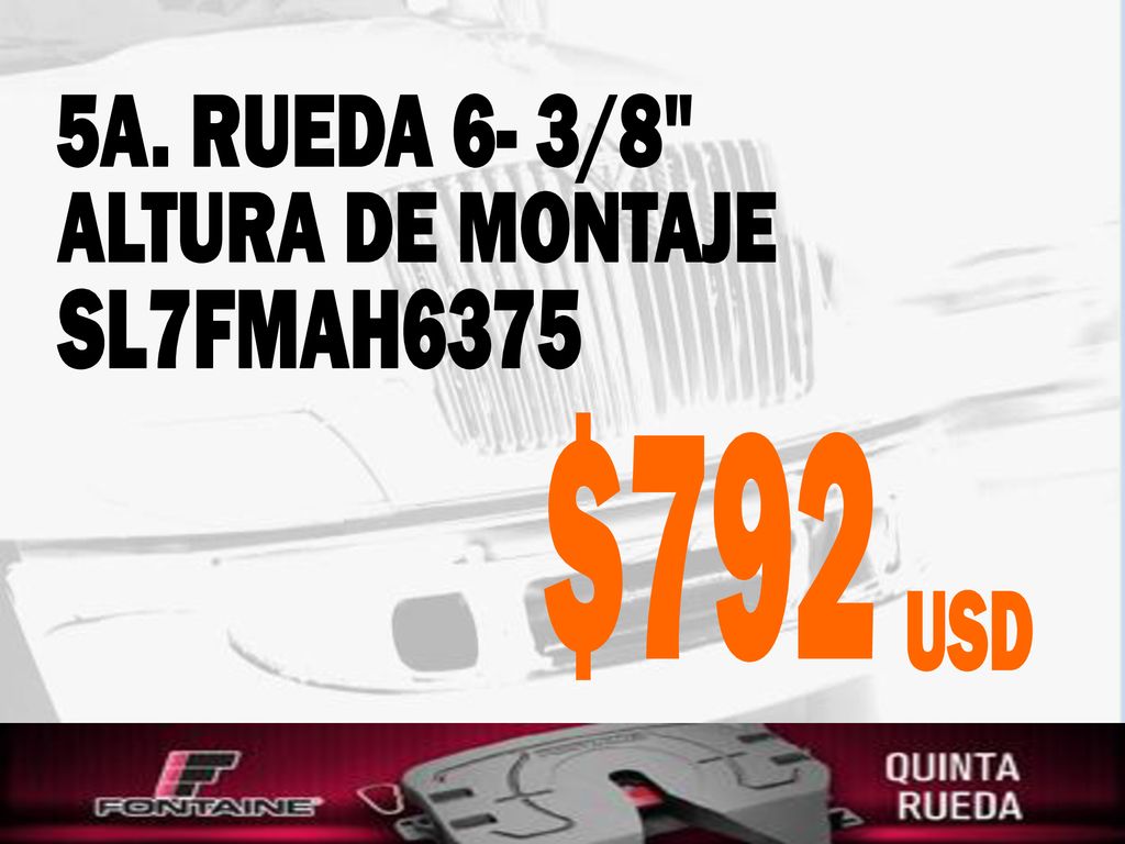 5A. RUEDA 6- 3/8 ALTURA DE MONTAJE SL7FMAH6375 $792 USD