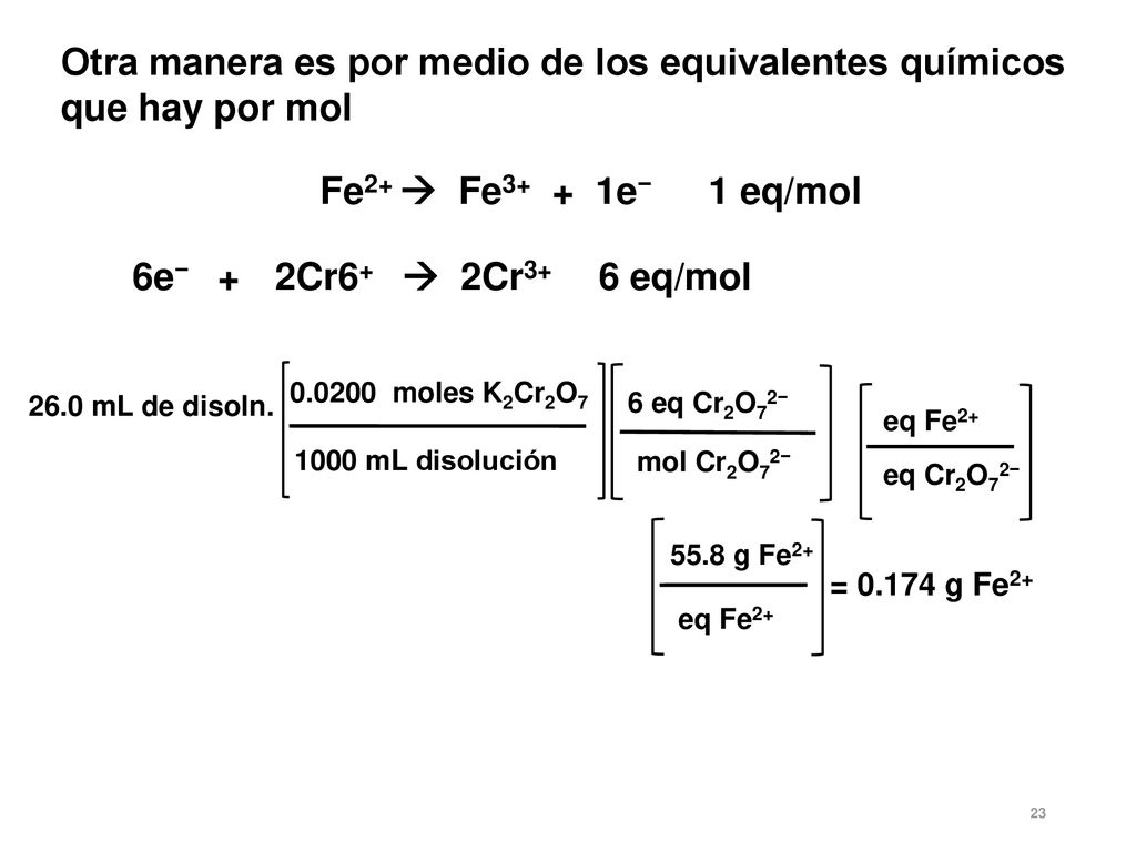 Otra manera es por medio de los equivalentes químicos que hay por mol