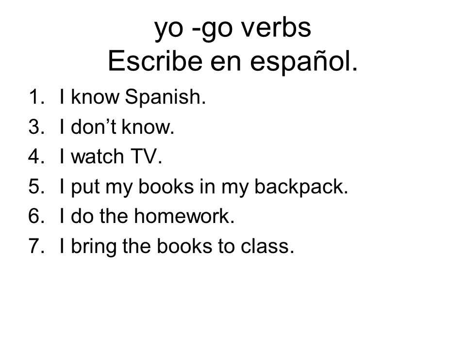 yo -go verbs Escribe en español.