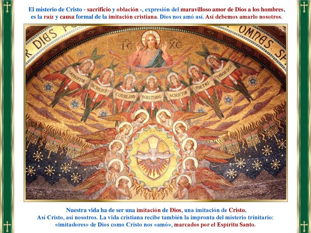 Nuestra vida ha de ser una imitación de Dios, una imitación de Cristo.