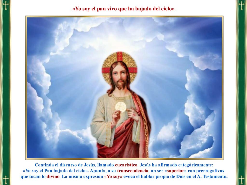 «Yo soy el pan vivo que ha bajado del cielo»