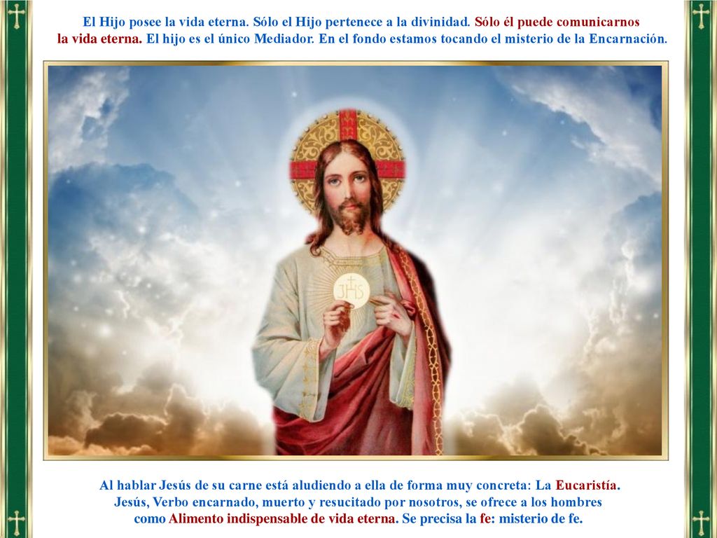 El Hijo posee la vida eterna. Sólo el Hijo pertenece a la divinidad