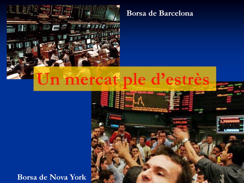 Borsa de Barcelona Un mercat ple d’estrès Borsa de Nova York