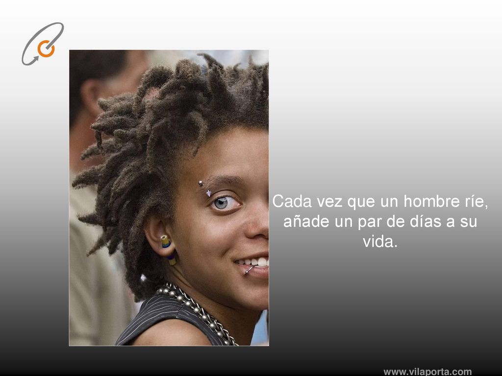 Cada vez que un hombre ríe, añade un par de días a su vida.