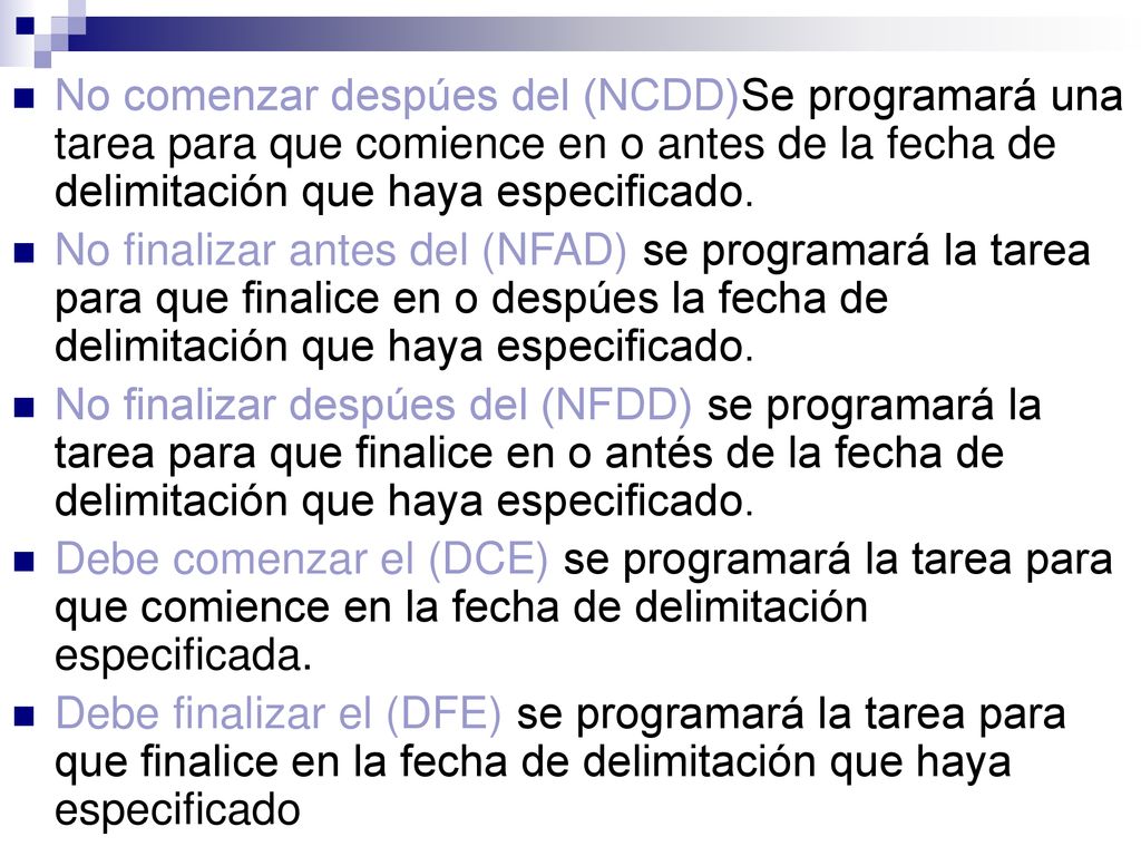 No comenzar despúes del (NCDD)Se programará una tarea para que comience en o antes de la fecha de delimitación que haya especificado.