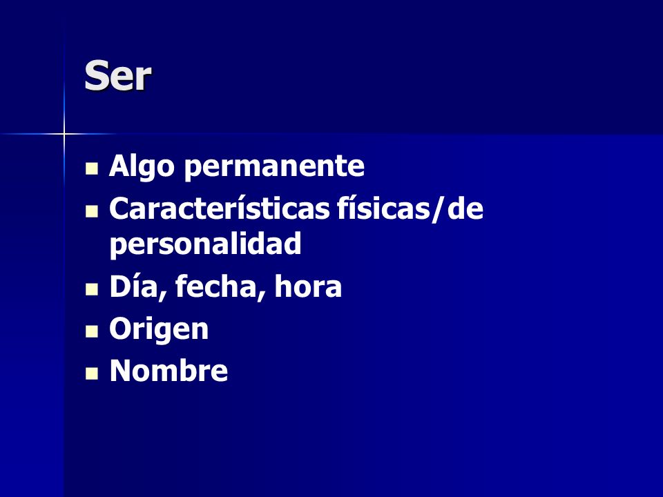 Ser Algo permanente Características físicas/de personalidad
