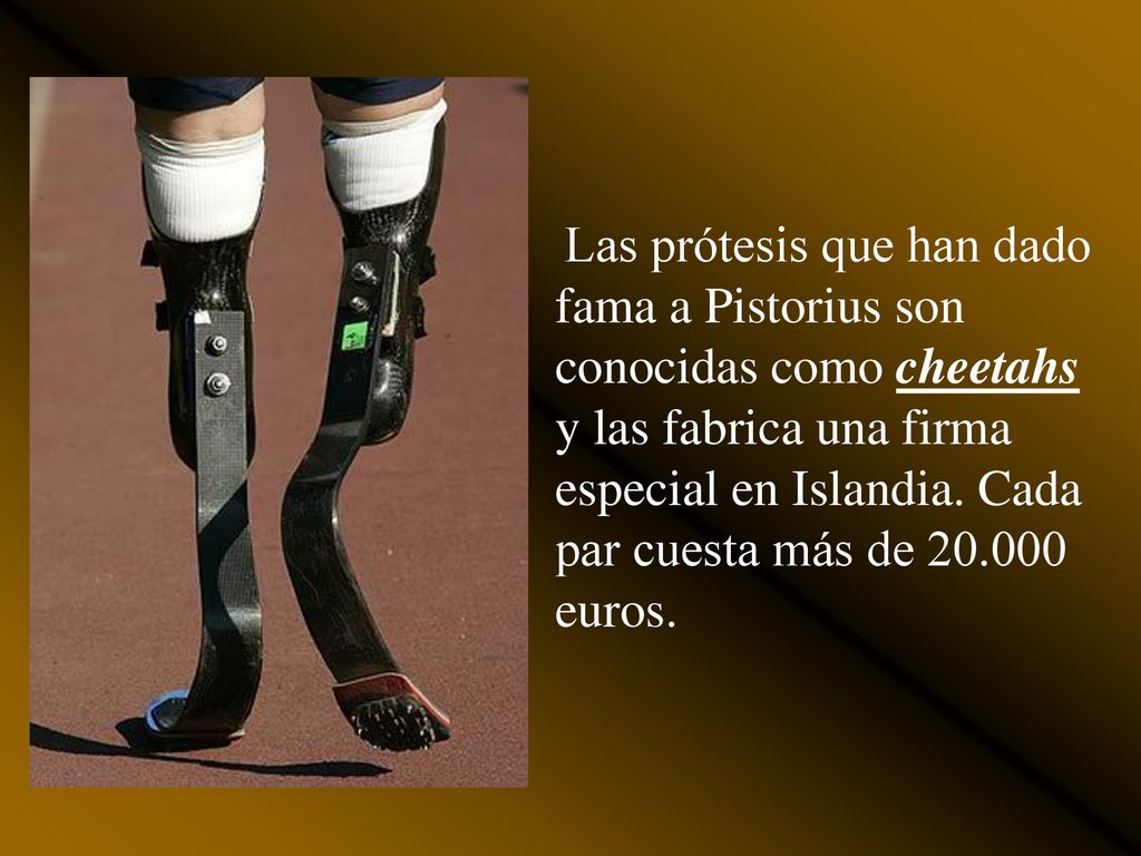 Las prótesis que han dado fama a Pistorius son conocidas como cheetahs y las fabrica una firma especial en Islandia.