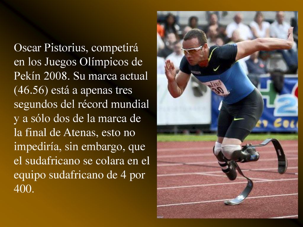 Oscar Pistorius, competirá en los Juegos Olímpicos de Pekín 2008