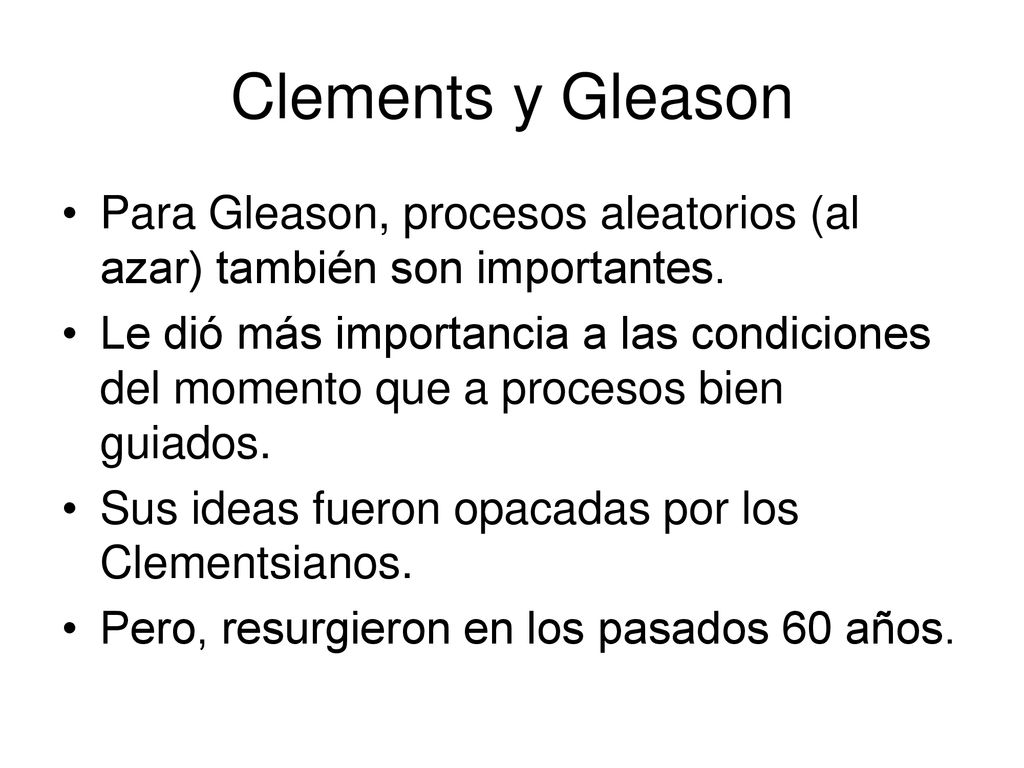 Clements y Gleason Para Gleason, procesos aleatorios (al azar) también son importantes.