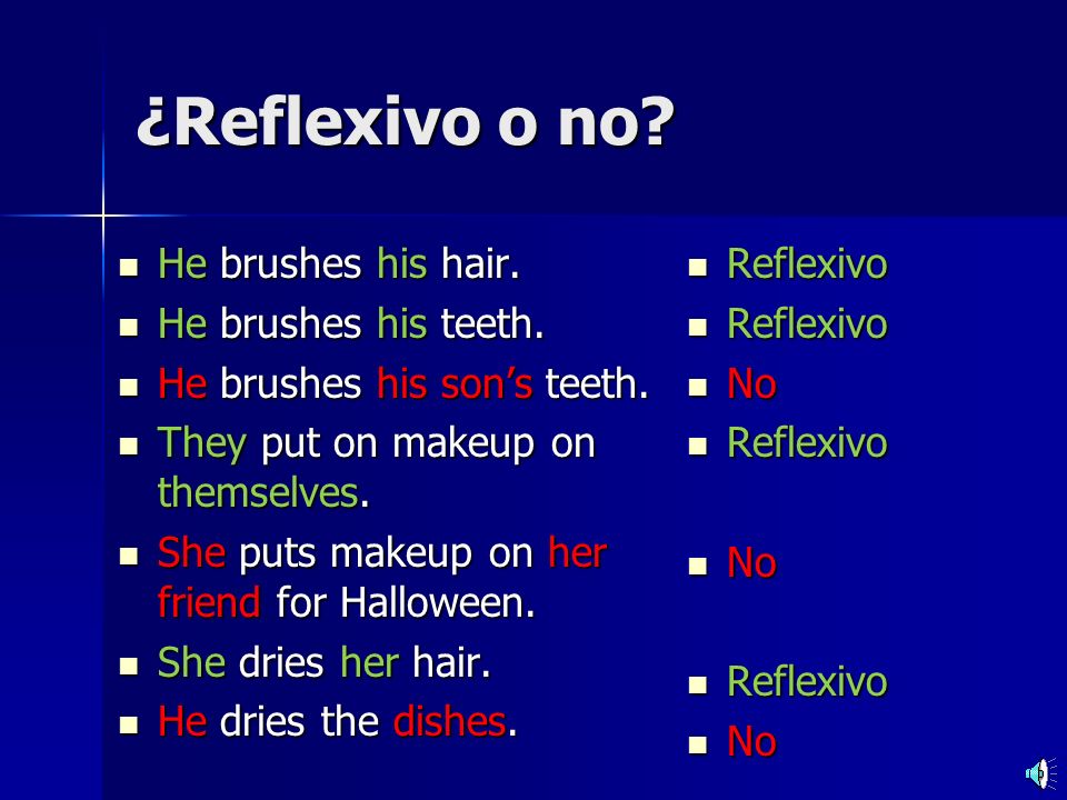 ¿Reflexivo o no He brushes his hair. He brushes his teeth.