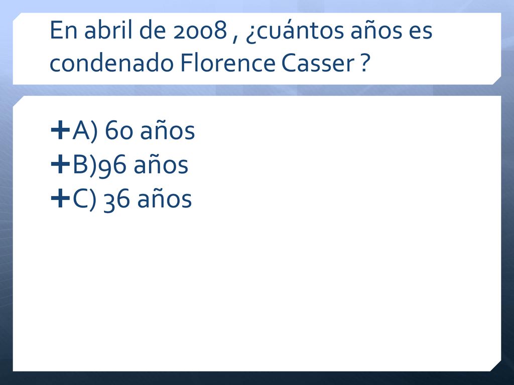 En abril de 2008 , ¿cuántos años es condenado Florence Casser