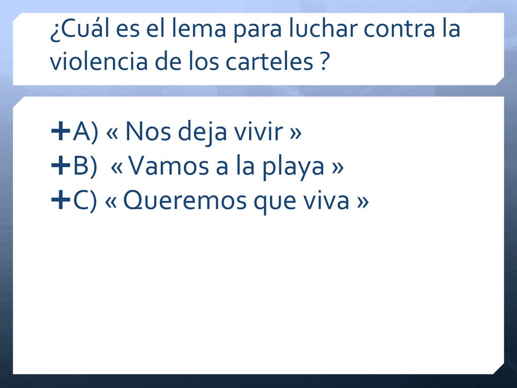 A) « Nos deja vivir » B) « Vamos a la playa » C) « Queremos que viva »