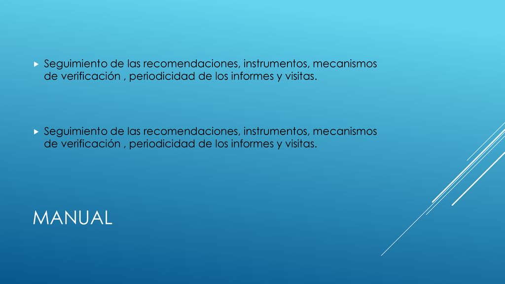 Seguimiento de las recomendaciones, instrumentos, mecanismos de verificación , periodicidad de los informes y visitas.