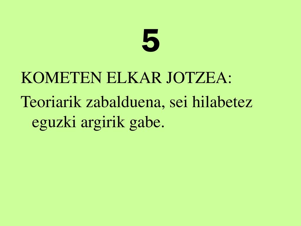 5 KOMETEN ELKAR JOTZEA: Teoriarik zabalduena, sei hilabetez eguzki argirik gabe.