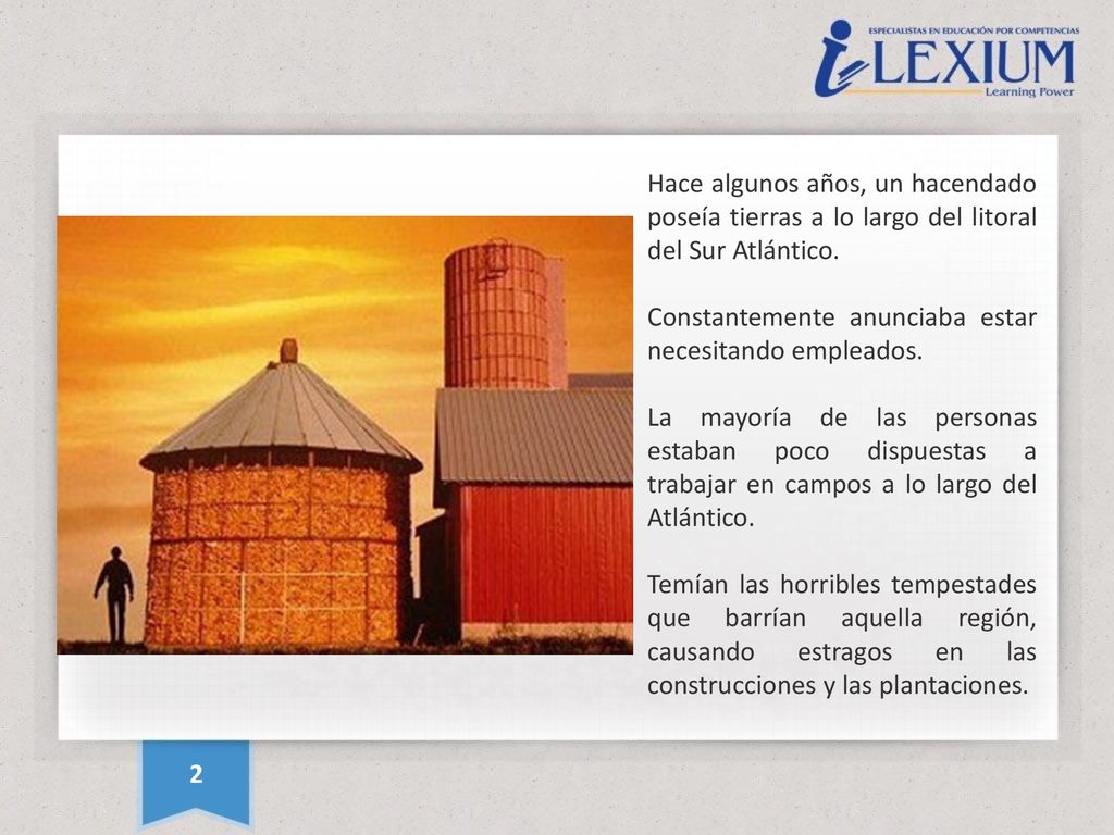 Hace algunos años, un hacendado poseía tierras a lo largo del litoral del Sur Atlántico.