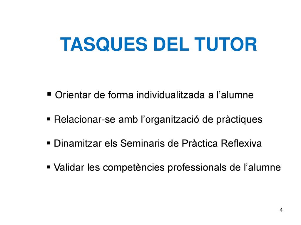 TASQUES DEL TUTOR Orientar de forma individualitzada a l’alumne