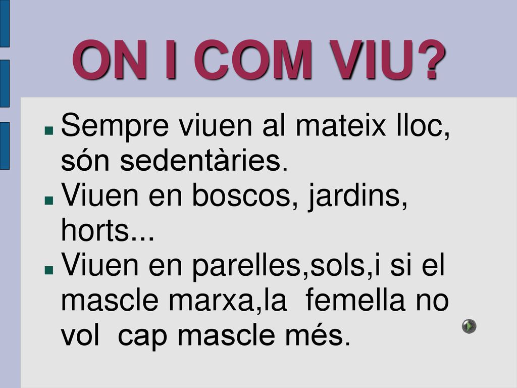 ON I COM VIU Sempre viuen al mateix lloc, són sedentàries.
