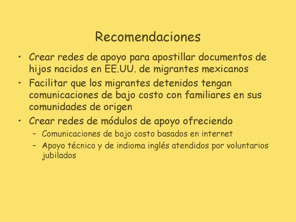 Recomendaciones Crear redes de apoyo para apostillar documentos de hijos nacidos en EE.UU. de migrantes mexicanos.
