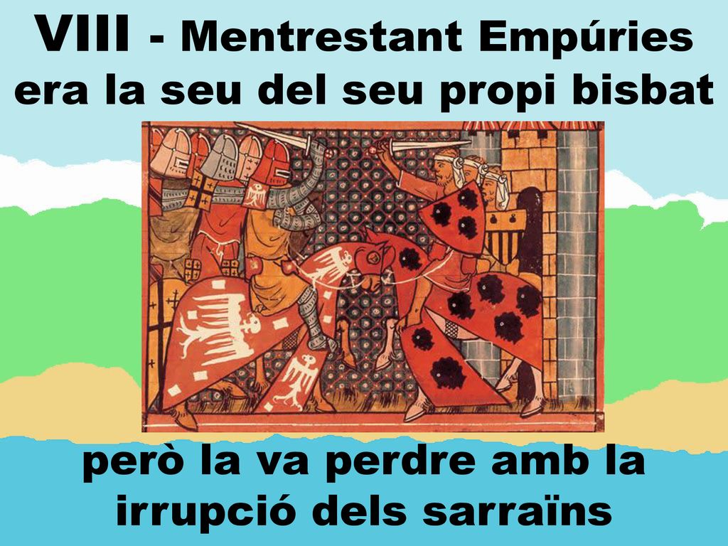 VIII - Mentrestant Empúries era la seu del seu propi bisbat