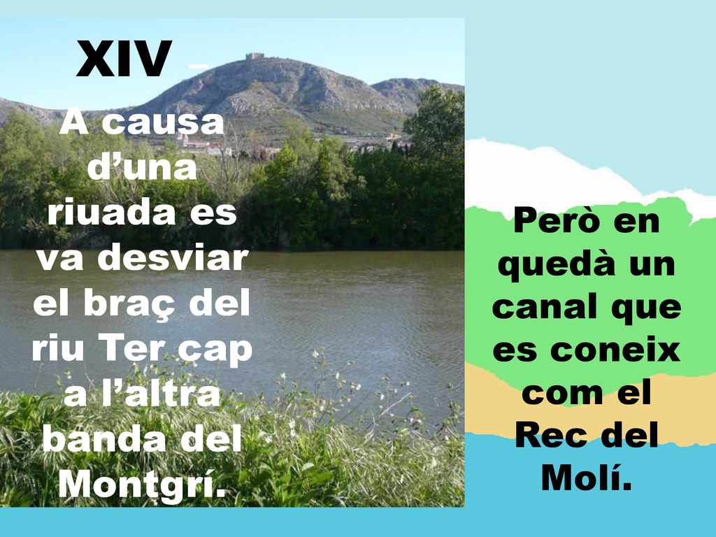 Però en quedà un canal que es coneix com el Rec del Molí.