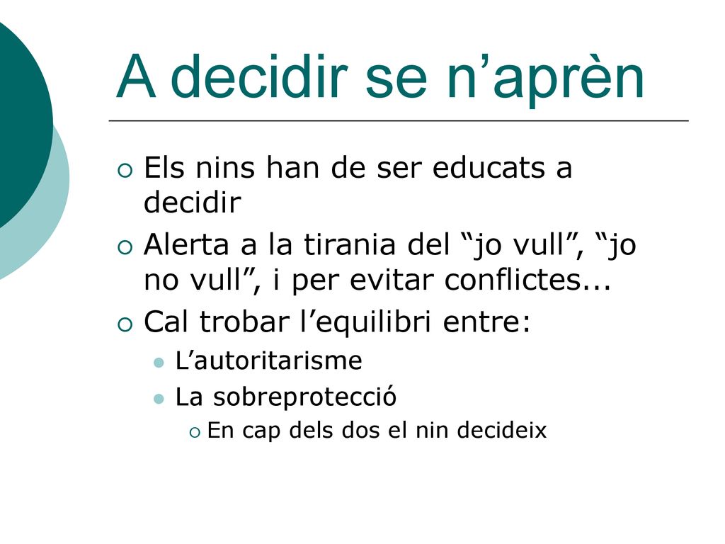 A decidir se n’aprèn Els nins han de ser educats a decidir