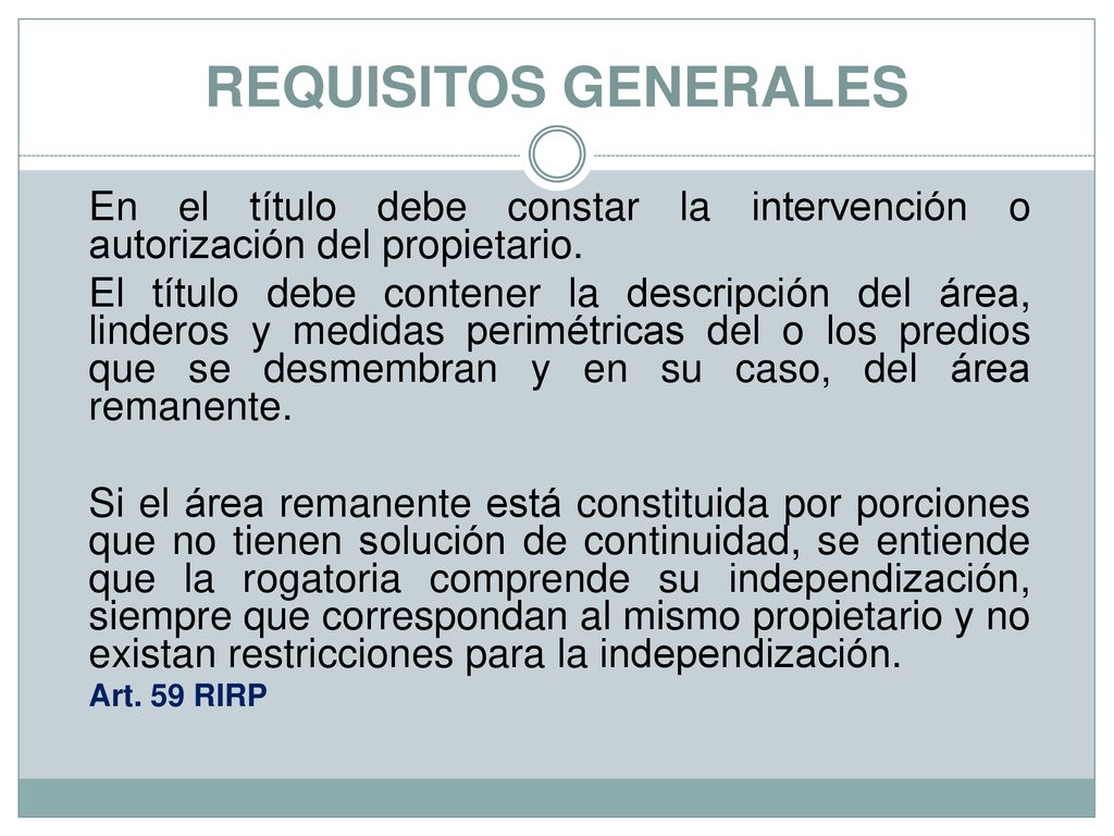 REQUISITOS GENERALES En el título debe constar la intervención o autorización del propietario.