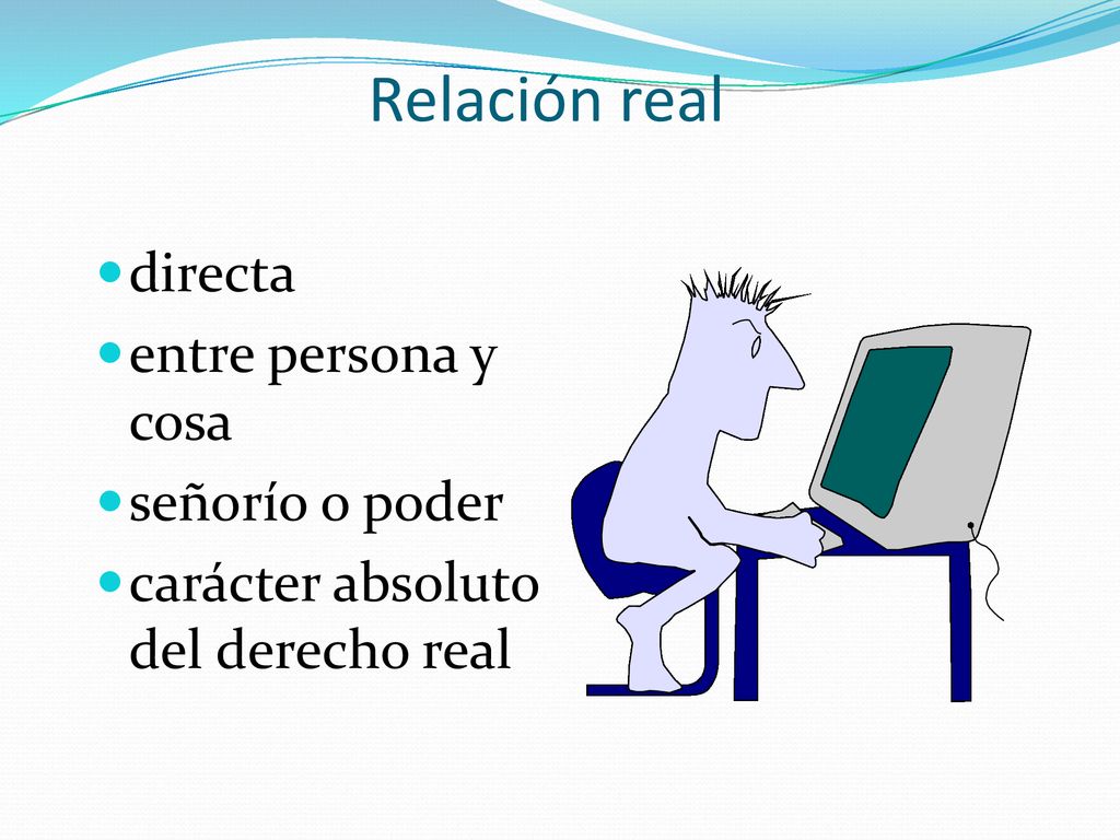 Relación real directa entre persona y cosa señorío o poder