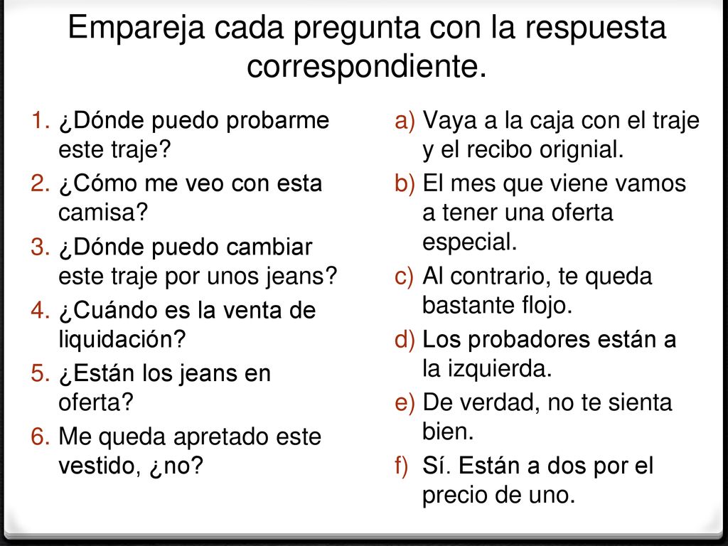 Empareja cada pregunta con la respuesta correspondiente.