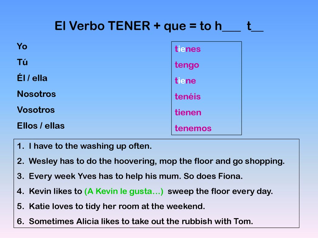 El Verbo TENER + que = to h___ t__