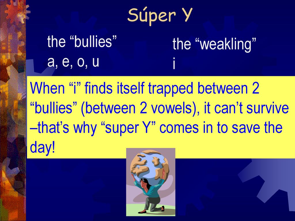 Súper Y the bullies the weakling a, e, o, u i