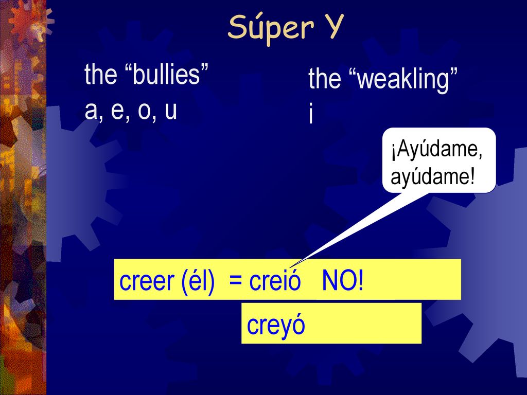 Súper Y the bullies a, e, o, u the weakling i