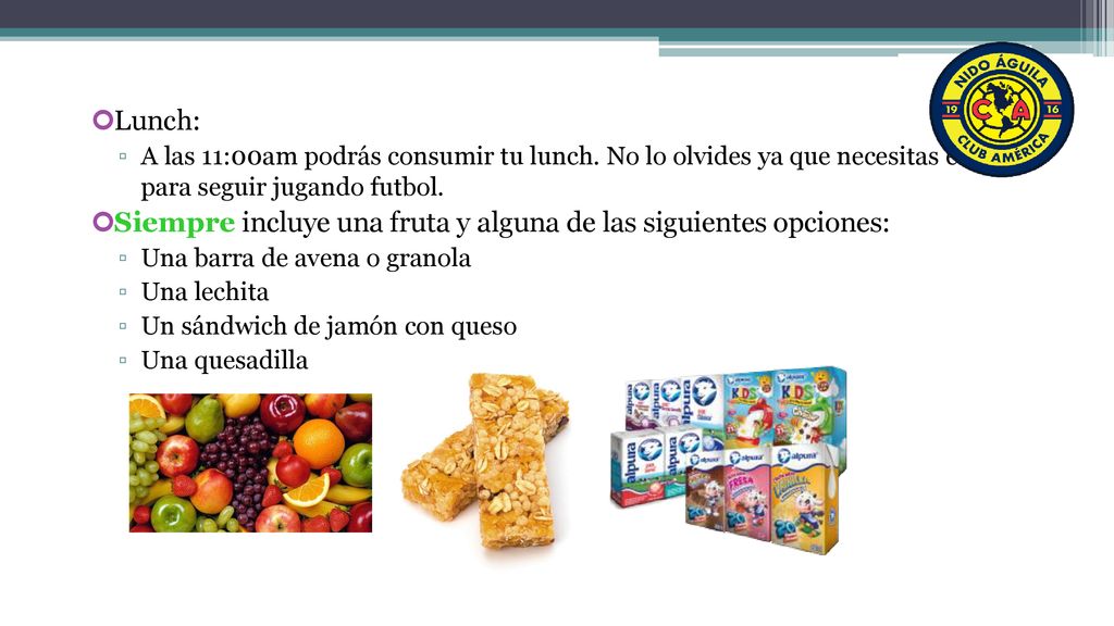 Siempre incluye una fruta y alguna de las siguientes opciones: