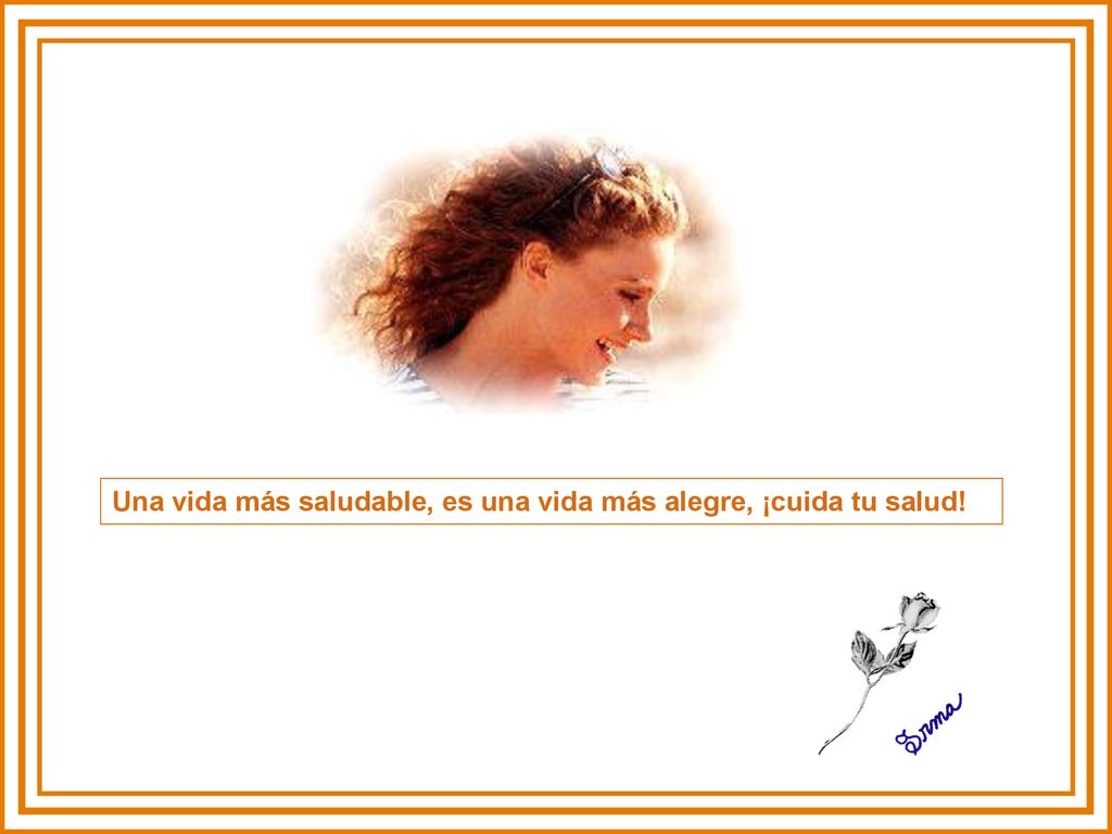 Una vida más saludable, es una vida más alegre, ¡cuida tu salud!