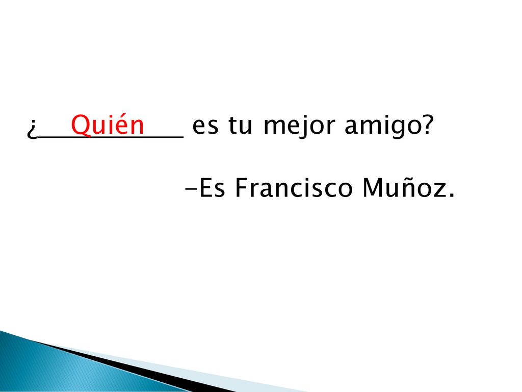 ¿ es tu mejor amigo -Es Francisco Muñoz. Quién