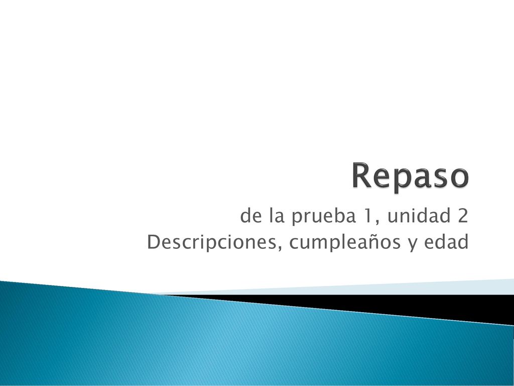 de la prueba 1, unidad 2 Descripciones, cumpleaños y edad