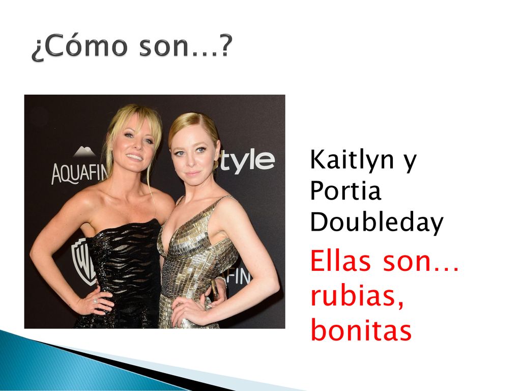 ¿Cómo son… Kaitlyn y Portia Doubleday Ellas son… rubias, bonitas