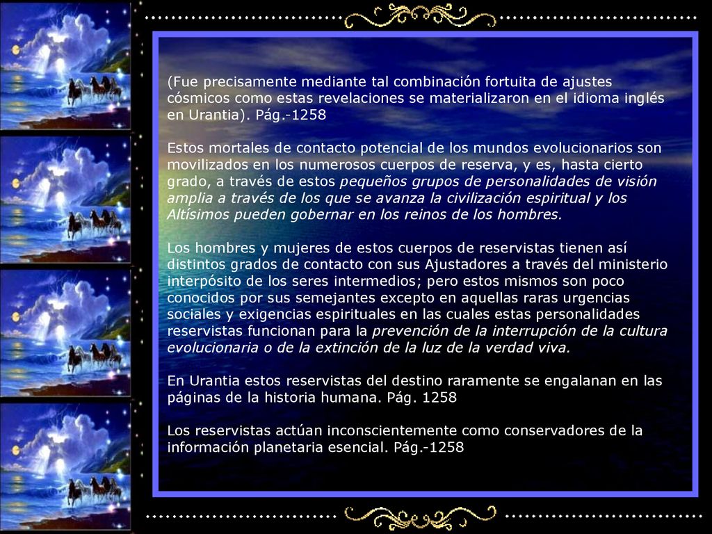 (Fue precisamente mediante tal combinación fortuita de ajustes cósmicos como estas revelaciones se materializaron en el idioma inglés en Urantia).