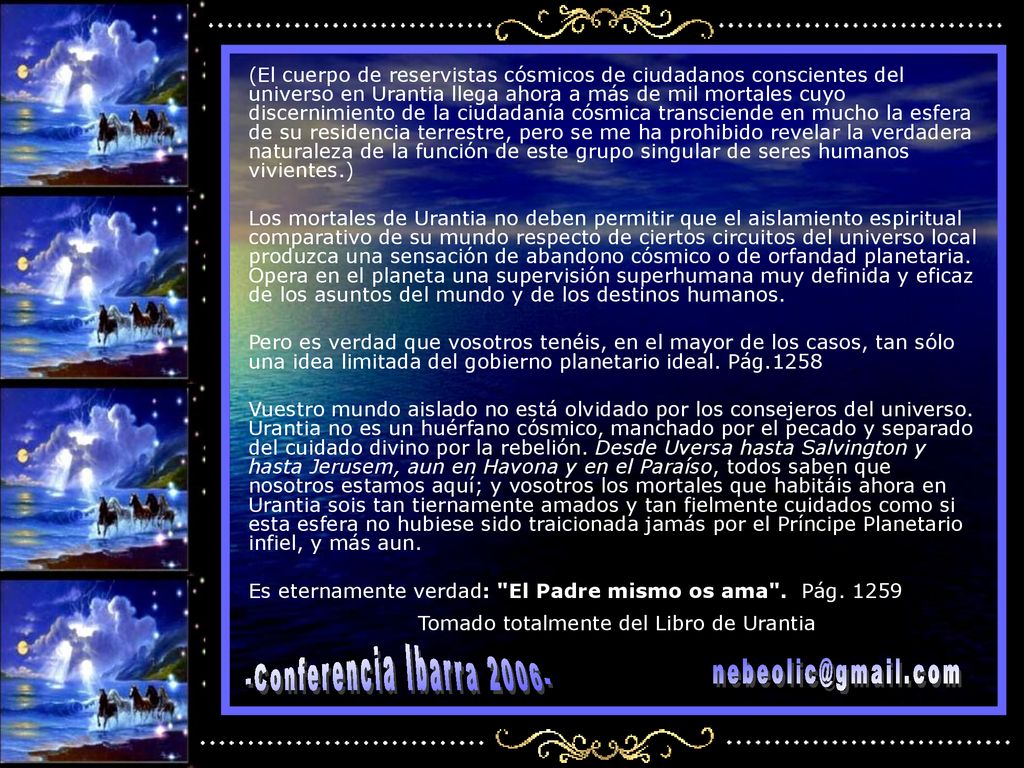 (El cuerpo de reservistas cósmicos de ciudadanos conscientes del universo en Urantia llega ahora a más de mil mortales cuyo discernimiento de la ciudadanía cósmica transciende en mucho la esfera de su residencia terrestre, pero se me ha prohibido revelar la verdadera naturaleza de la función de este grupo singular de seres humanos vivientes.)