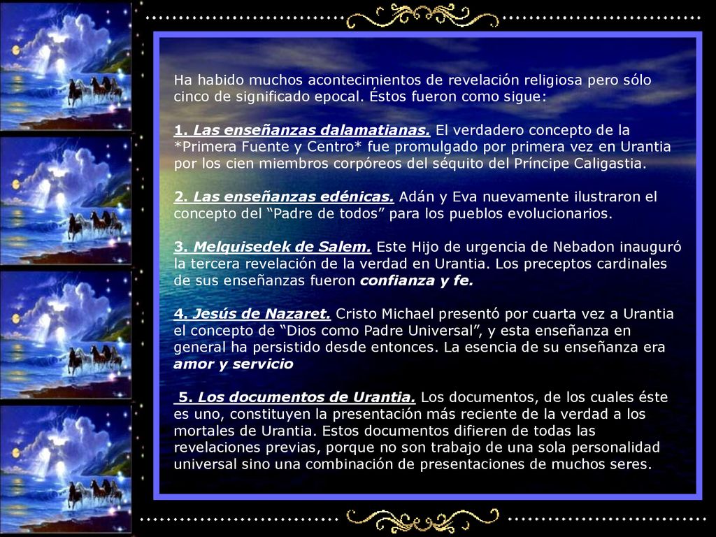 Ha habido muchos acontecimientos de revelación religiosa pero sólo cinco de significado epocal.