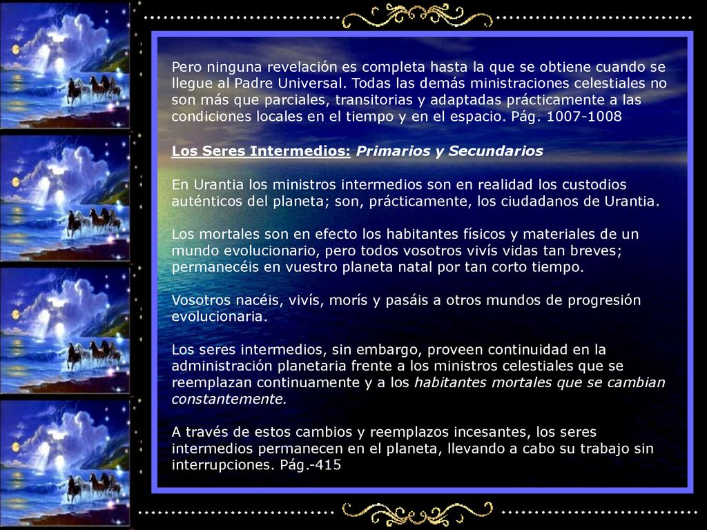 Pero ninguna revelación es completa hasta la que se obtiene cuando se llegue al Padre Universal.