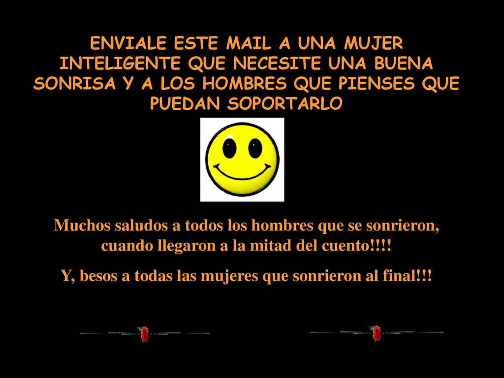 Y, besos a todas las mujeres que sonrieron al final!!!
