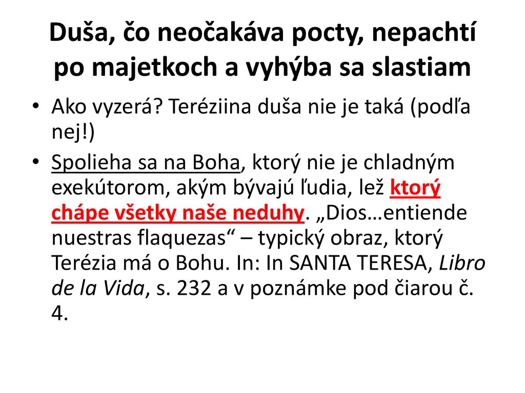 Duša, čo neočakáva pocty, nepachtí po majetkoch a vyhýba sa slastiam