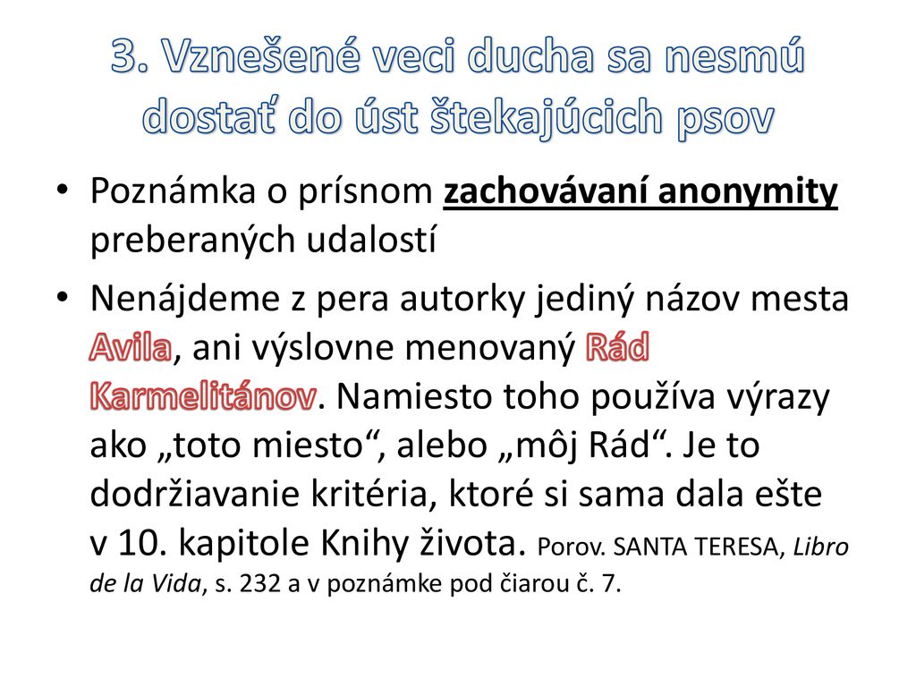 3. Vznešené veci ducha sa nesmú dostať do úst štekajúcich psov